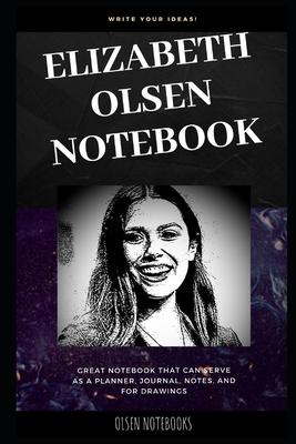 Elizabeth Olsen Notebook: Great Notebook for School or as a Diary, Lined With More than 100 Pages. Notebook that can serve as a Planner, Journal