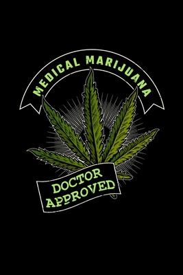 Medical Marijuana Doctor Approved: gift marijuana cannabis stoner leaf - 110 Pages Notebook/Journal
