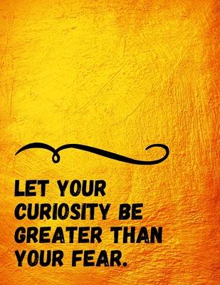Let your Curiosity be Greater than your Fear.: A Pema Chodron (quoted) Journal