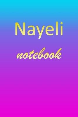 Nayeli: Blank Notebook - Wide Ruled Lined Paper Notepad - Writing Pad Practice Journal - Custom Personalized First Name Initia