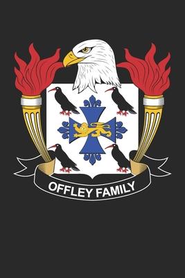 Offley: Offley Coat of Arms and Family Crest Notebook Journal (6 x 9 - 100 pages)
