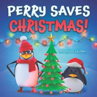 Perry Saves Christmas: (Christmas Books for Children, Ages 1-3, 3-5, 4-6, Holiday Picture Book, Christmas Books for Kids, Penguin Adventure S