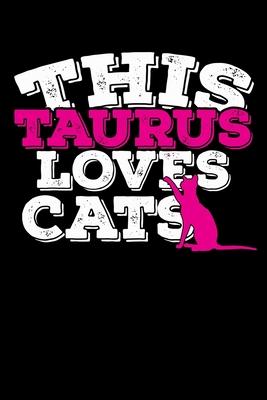 This Taurus Loves Cats Notebook: 100 Wide Ruled Lined Pages