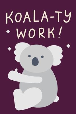 Koala-ty work! - Notebook: Koala gifts for koala lovers and men and women - Lined notebook/journal/composition book