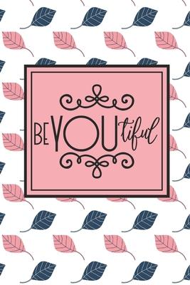 BeYOUtiful: Inspirational Quote Blank 6 x 9 Lined Notebook Journal