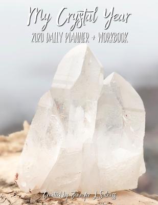 My Crystal Year 2020 Daily Planner + Workbook - Dated Agenda Organizer Intention Setting Goal Tracker For Crystal Healers + Collectors