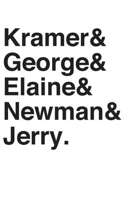 Kramer& George& Elaine& Newman &Jerry.: Seinfeld TV Show Inspired Notebook Helvetica Ampersand Lined Notebook and Daily Journal