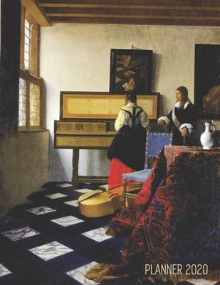 Johannes Vermeer Daily Planner 2020: The Music Lesson Painting Artistic Year Agenda: for Meetings, Weekly Appointments, School, Office, or Work Stylis