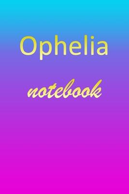 Ophelia: Blank Notebook - Wide Ruled Lined Paper Notepad - Writing Pad Practice Journal - Custom Personalized First Name Initia