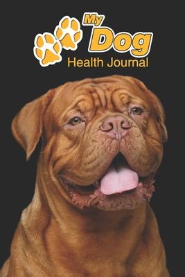 My Dog Health Journal: Dogue de Bordeaux - 109 pages 6x9 - Track and Record Vaccinations, Shots, Vet Visits - Medical Documentation - Canin