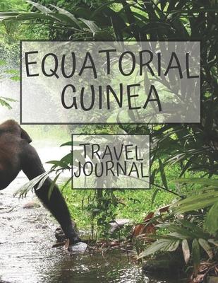 Equatorial Guinea Travel Journal: African Travel Adapter photo pockets i was here a travel Notebook for the curious minded 8.5 x 11