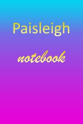 Paisleigh: Blank Notebook - Wide Ruled Lined Paper Notepad - Writing Pad Practice Journal - Custom Personalized First Name Initia