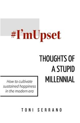 #I’’mUpset: Thoughts of A Stupid Millennial
