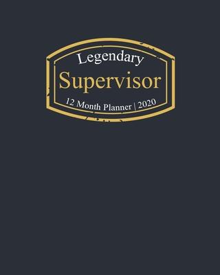 Legendary Supervisor, 12 Month Planner 2020: A classy black and gold Monthly & Weekly Planner January - December 2020