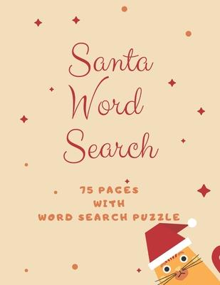 Santa Word Search: 75 Puzzle Pages With Christmas Kitty Cover - Large Print - Funny Gift For Everyone In Special Design (75 Pages, 8.5 x