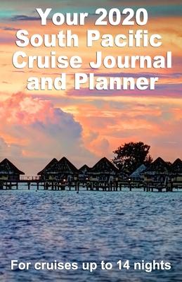 Your 2020 South Pacific Cruise Journal and Planner: A quality handbag sized paperback book to help plan your perfect cruise - design 1