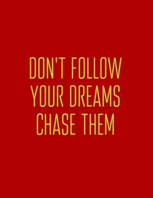 Don’’t Follow Your Dreams Chase Them!: AT A GLANCE Daily Diary Planner One Page A Day
