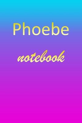 Phoebe: Blank Notebook - Wide Ruled Lined Paper Notepad - Writing Pad Practice Journal - Custom Personalized First Name Initia