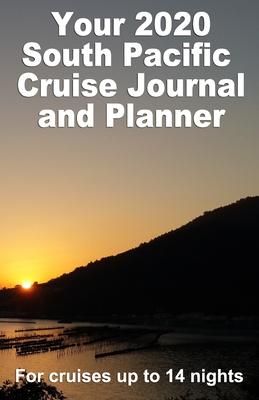 Your 2020 South Pacific Cruise Journal and Planner: A quality handbag sized paperback book to help plan your perfect cruise - design 2