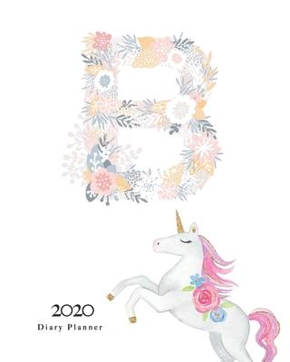 Diary Planner 2020: Magical Unicorn Flower Monogram With Initial B on White for Girls