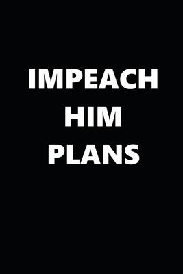 2020 Daily Planner Political Impeach Him Plans Black White 388 Pages: 2020 Planners Calendars Organizers Datebooks Appointment Books Agendas