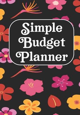 Simple Budget Planner: Simple Budget Planner Workbook, Bill Payment Log, Debt Tracking Organizer With Income Expenses Tracker, Savings, Perso