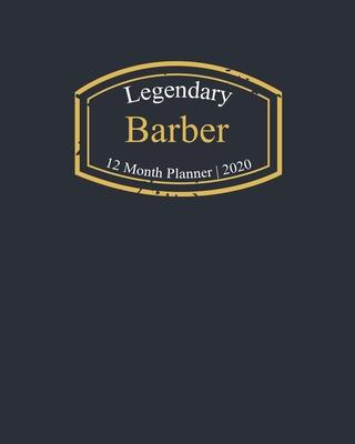Legendary Barber, 12 Month Planner 2020: A classy black and gold Monthly & Weekly Planner January - December 2020