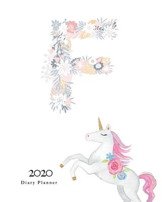 Diary Planner 2020: Magical Unicorn Flower Monogram With Initial F on White for Girls