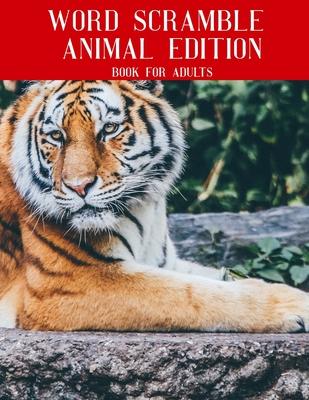 Word Scramble Animal Edition Book For Adults: Large Print Nature Puzzle With Solutions