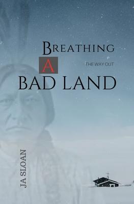 Breathing a Bad Land: The Way Out
