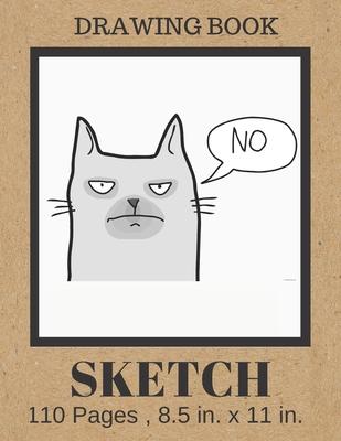 SKETCH Drawing Book: Funny Grumpy Cat Cover, Blank Paper Notebook for Artists who love Cats . Large Sketchbook Journal for Drawing, Writing