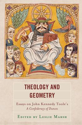 Theology and Geometry: Essays on John Kennedy Toole’’s a Confederacy of Dunces