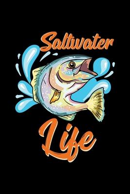 Fishing Notebook Saltwater Life: Fishing Notebook, Diary and Journal with 120 Pages Great Gift For Fishing People