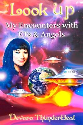 Look Up: My Encounters with ETs and Angels