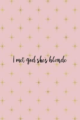 I Met God She’’s Blonde: Notebook Journal Composition Blank Lined Diary Notepad 120 Pages Paperback Pink Golden Star Blonde