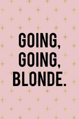Going Going Blonde: Notebook Journal Composition Blank Lined Diary Notepad 120 Pages Paperback Pink Golden Star Blonde