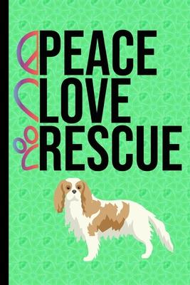 Peace Love Rescue: To Do List Journal Undated To-Do List Daily Tracker Journal Weekly Use 90 Pages Cavalier King Charles Spaniel Rescue D