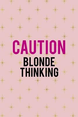 Caution Blonde Thinking: Notebook Journal Composition Blank Lined Diary Notepad 120 Pages Paperback Pink Golden Star Blonde