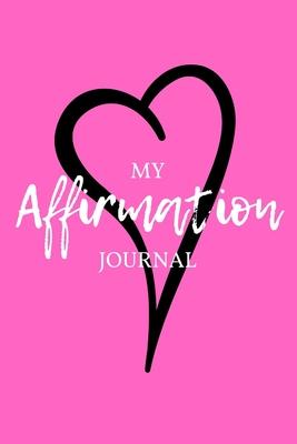 My Affirmation Journal: Prosperity Pink Heart