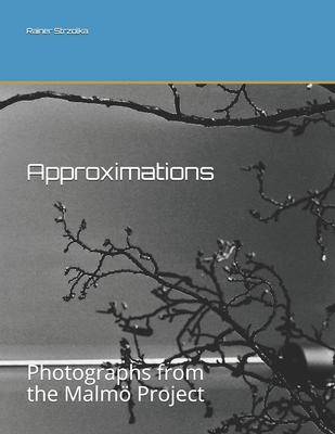 Approximations: Photographs from the Malmö Project