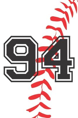 94 Journal: A Baseball Jersey Number #94 Ninety Four Notebook For Writing And Notes: Great Personalized Gift For All Players, Coac