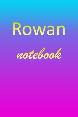 Rowan: Blank Notebook - Wide Ruled Lined Paper Notepad - Writing Pad Practice Journal - Custom Personalized First Name Initia