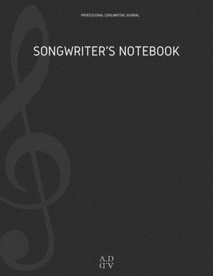 Professional Songwriting Journal Songwriter’’s Notebook: Notebook diary for songwriting / Divided in sections (intro -verse A - chorus B - verse A - ch