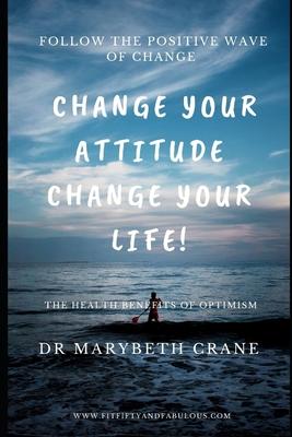 Change Your Attitude, Change Your Life: The Health Benefits of Optimism