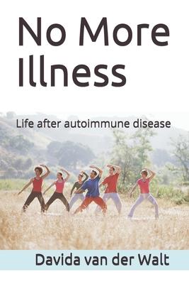 No More Illness: Life after autoimmune disease