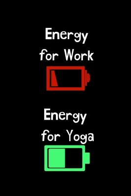 Energy for Work Energy for Yoga: Yoga Teacher Class Planner Lessons Sequence Mantra Notebook. Create Your Own Inspirational Yoga Quotes