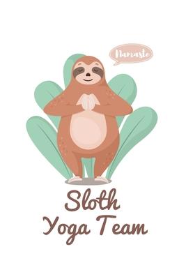 Sloth Yoga Team: Yoga Teacher Class Planner Lessons Sequence Mantra Notebook. Create Your Own Inspirational Yoga Quotes