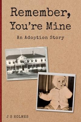 Remember, You’’re Mine: An Adoption Story