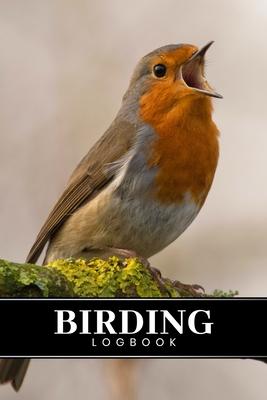 Birding Bird Watching Ornithology Log Book Journal Notebook Diary - Singing Robin: Bird Identification Ornithologist Field Notepad Birder Record with