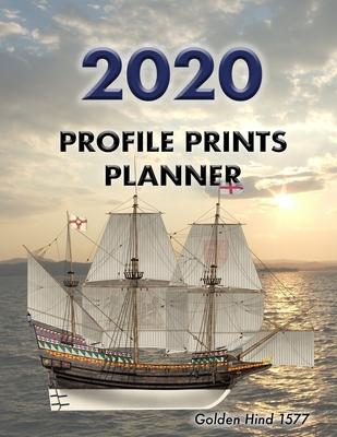 Profile Prints Planner 2020: The Golden Hind 1577. 8.5 x 11 Dated weekly Illustrated planner/ planning calendar for 2020. 2 pages per week. Marit